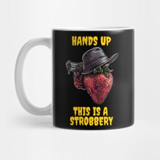 Hands up this is a strobbery Mug